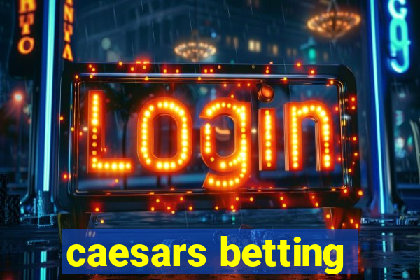 caesars betting