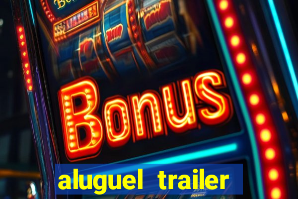 aluguel trailer porto alegre