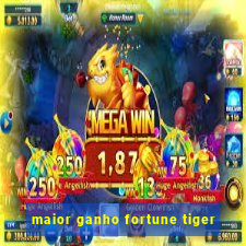 maior ganho fortune tiger