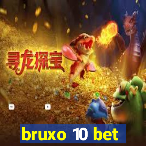 bruxo 10 bet