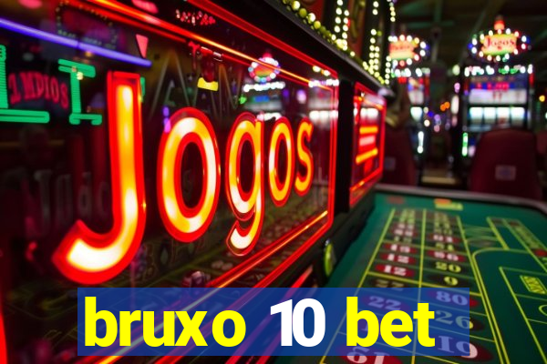 bruxo 10 bet