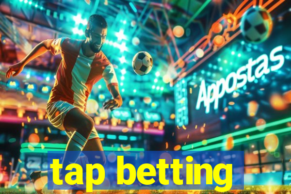 tap betting