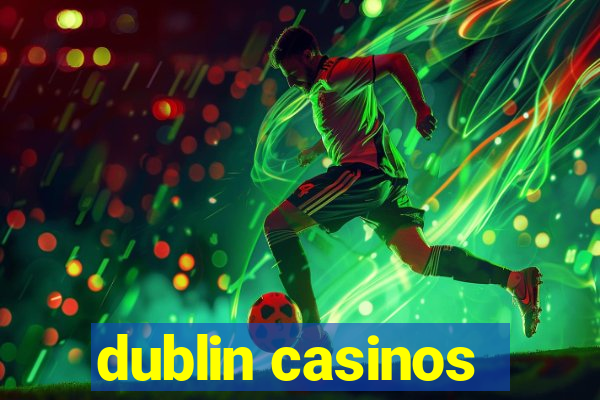 dublin casinos