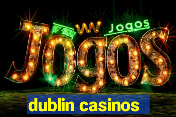 dublin casinos