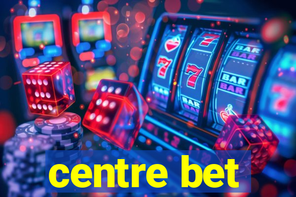 centre bet