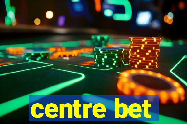 centre bet