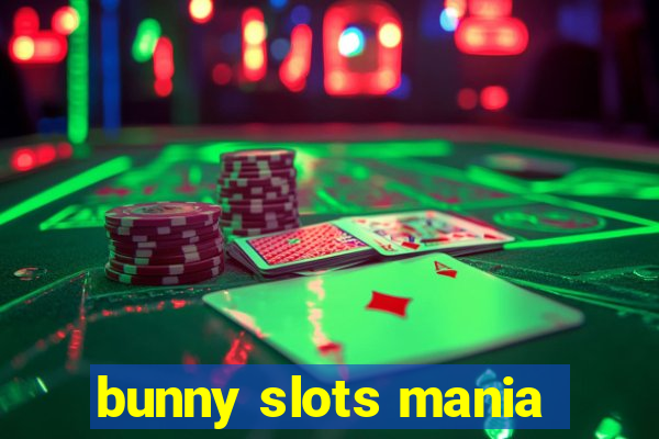 bunny slots mania