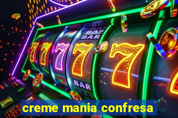 creme mania confresa