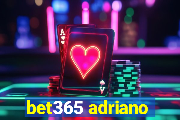 bet365 adriano