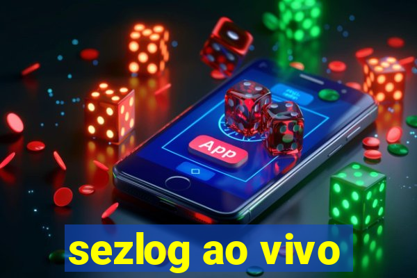 sezlog ao vivo