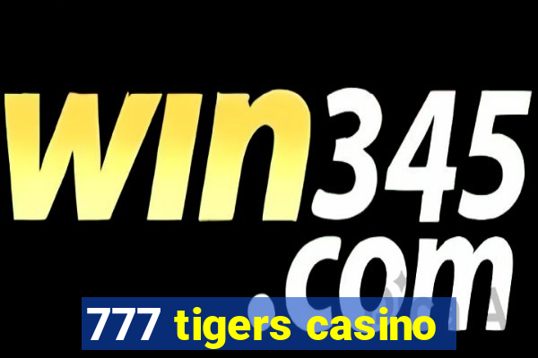 777 tigers casino