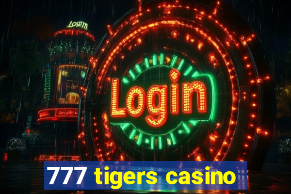 777 tigers casino