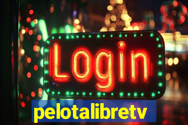 pelotalibretv