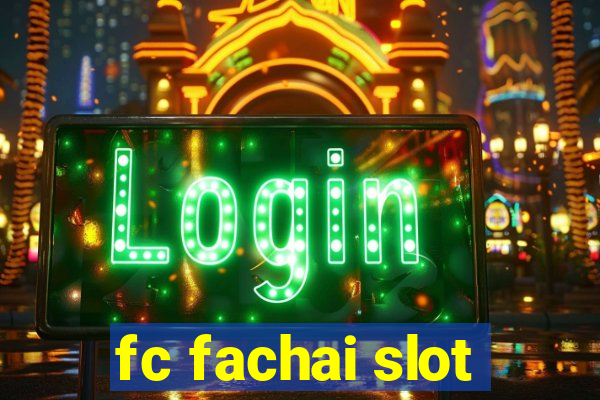 fc fachai slot