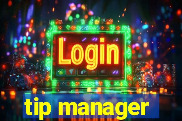 tip manager