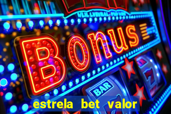 estrela bet valor minimo de saque