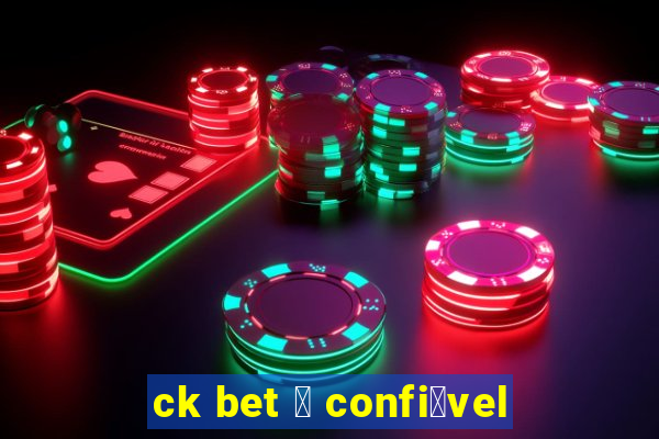 ck bet 茅 confi谩vel