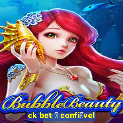 ck bet 茅 confi谩vel