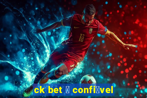 ck bet 茅 confi谩vel