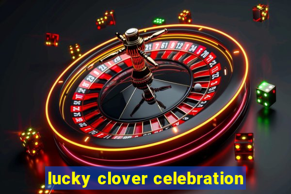 lucky clover celebration