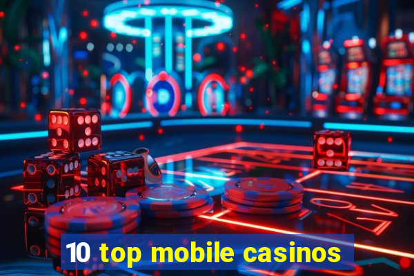 10 top mobile casinos