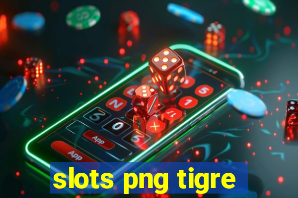 slots png tigre