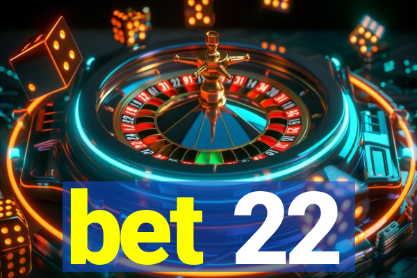 bet 22