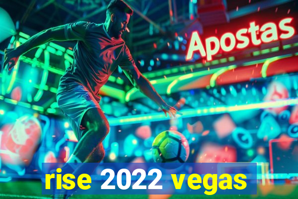 rise 2022 vegas