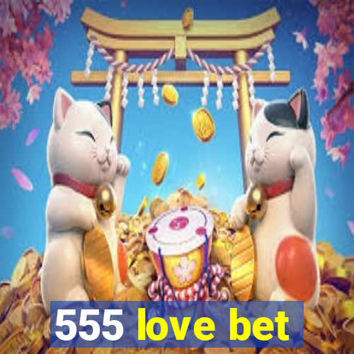 555 love bet