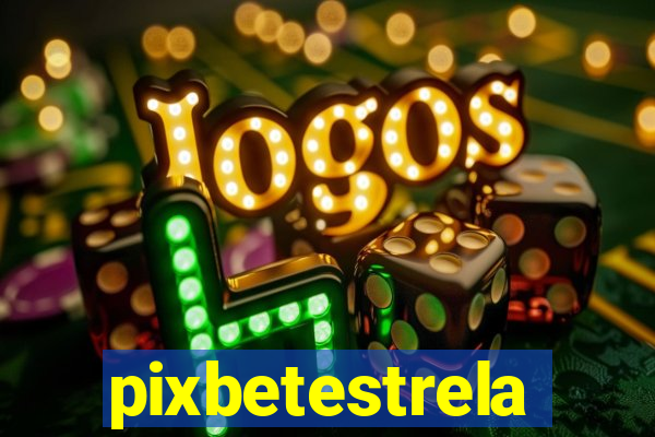 pixbetestrela