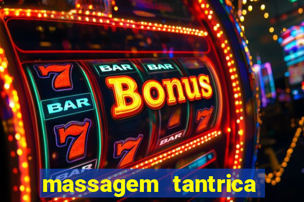 massagem tantrica zona leste