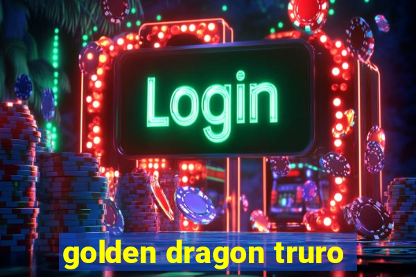 golden dragon truro