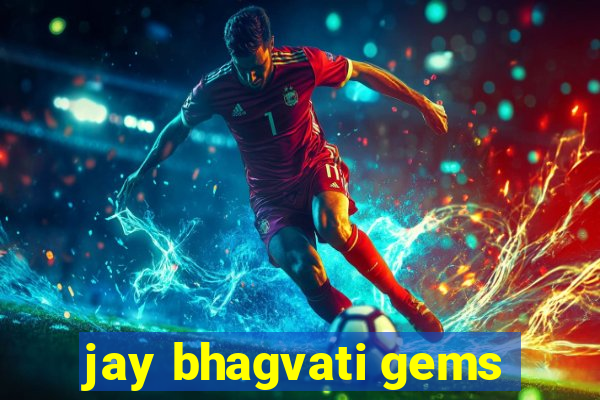 jay bhagvati gems