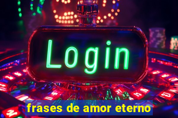 frases de amor eterno