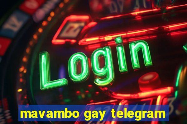 mavambo gay telegram