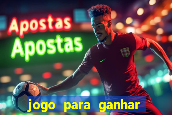 jogo para ganhar dinheiro sem aposta