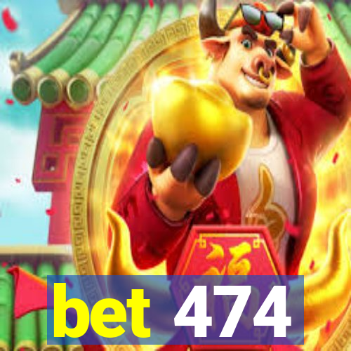 bet 474