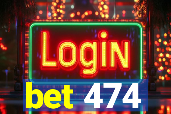 bet 474