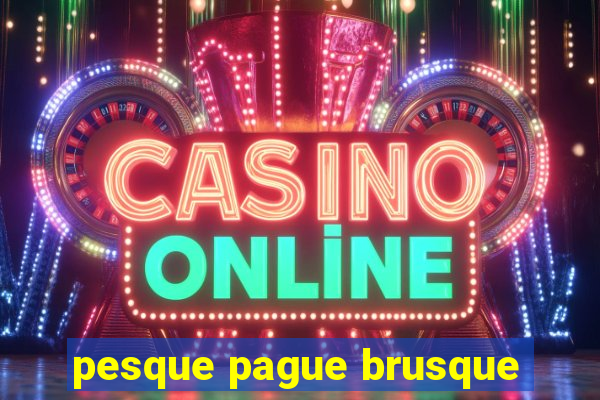 pesque pague brusque