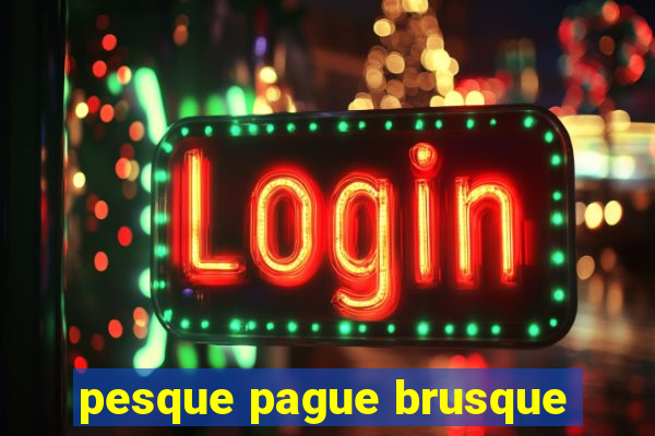 pesque pague brusque