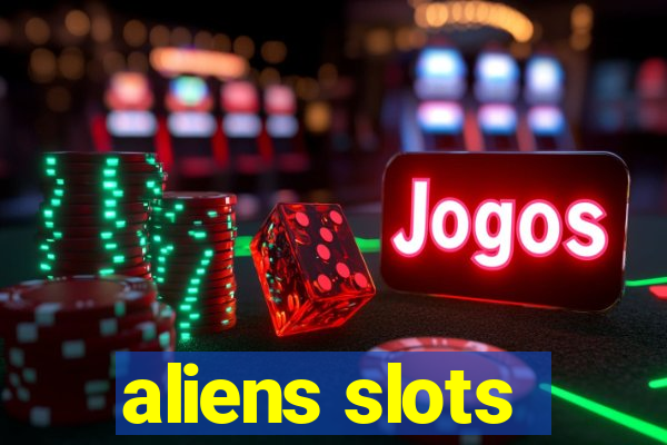 aliens slots