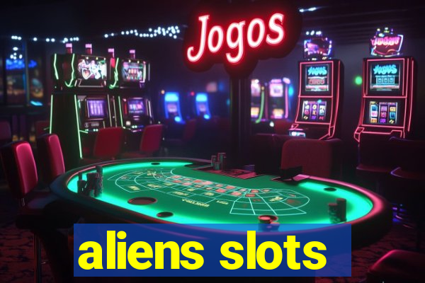 aliens slots