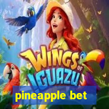 pineapple bet