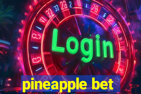 pineapple bet