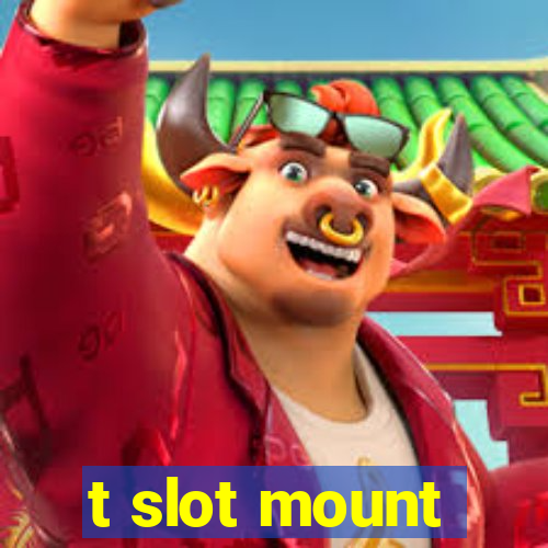 t slot mount