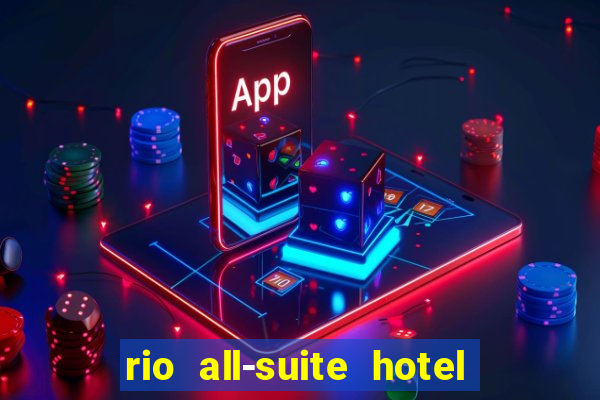 rio all-suite hotel & casino las vegas