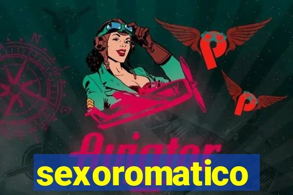 sexoromatico