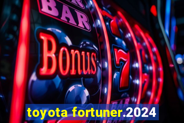 toyota fortuner.2024