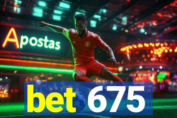 bet 675