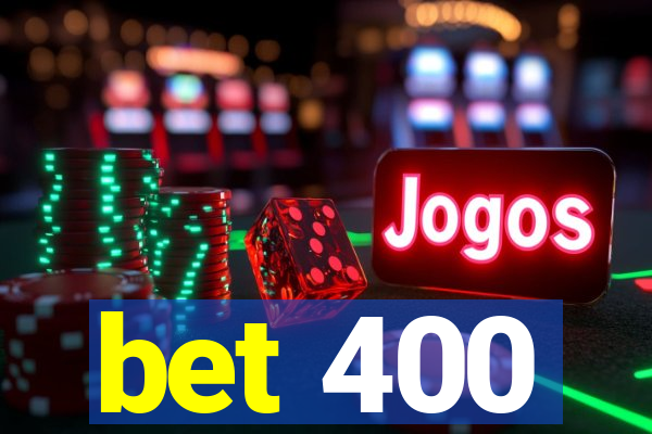 bet 400